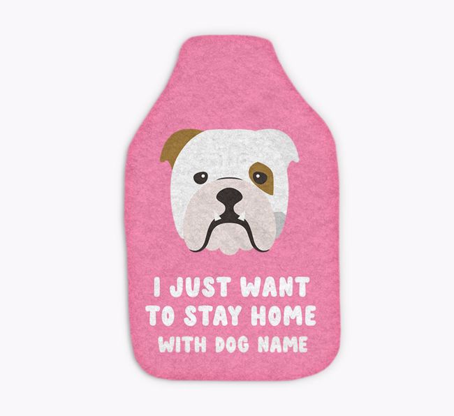 I Just Want to Stay Home with: Personalised {breedFullName} Hot Water Bottle